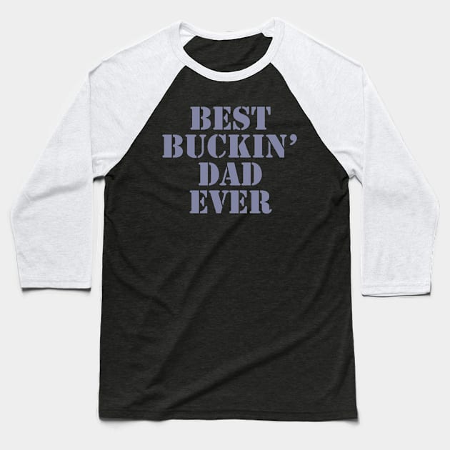 Best Buckin Dad Ever Whitetail Deer Hunting Baseball T-Shirt by Meow_My_Cat